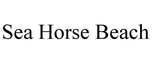 Trademark Logo SEA HORSE BEACH