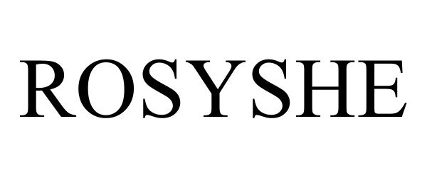 Trademark Logo ROSYSHE