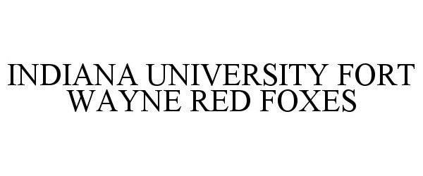 Trademark Logo INDIANA UNIVERSITY FORT WAYNE RED FOXES