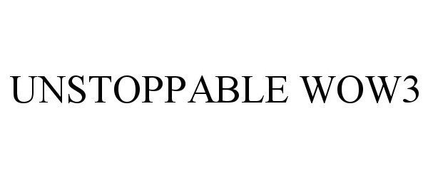 Trademark Logo UNSTOPPABLE WOW3