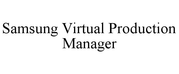 Trademark Logo SAMSUNG VIRTUAL PRODUCTION MANAGER