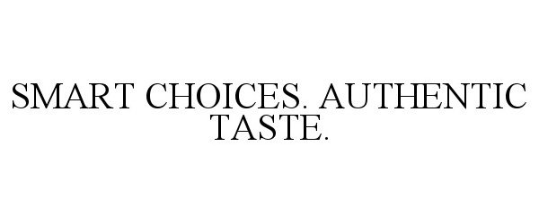  SMART CHOICES. AUTHENTIC TASTE.