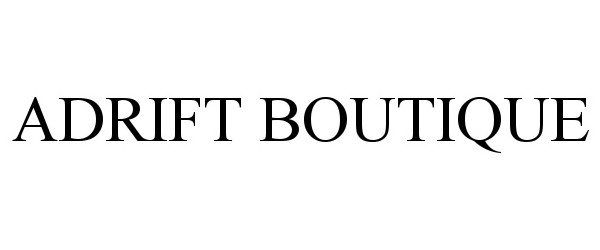 Trademark Logo ADRIFT BOUTIQUE