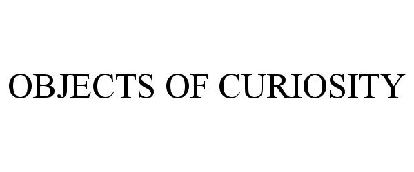 Trademark Logo OBJECTS OF CURIOSITY
