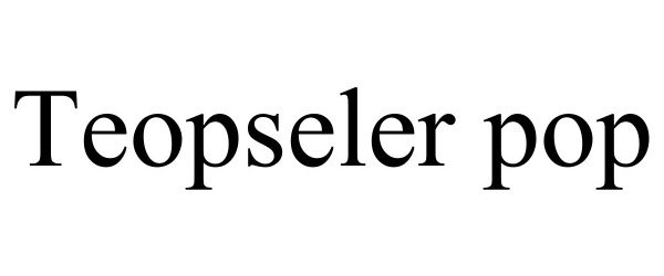 Trademark Logo TEOPSELER POP