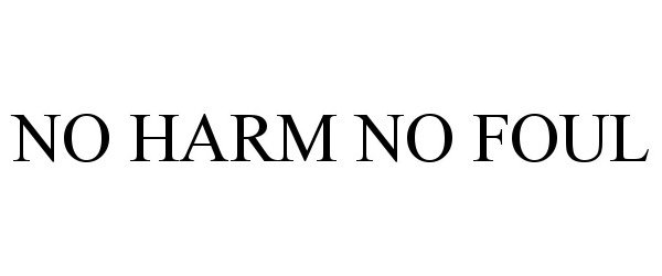 Trademark Logo NO HARM NO FOUL