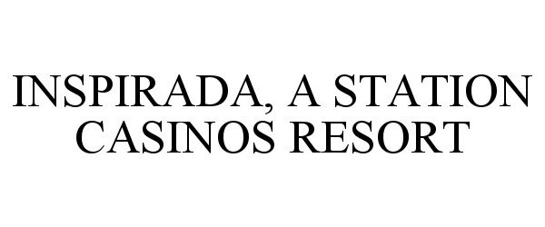 Trademark Logo INSPIRADA, A STATION CASINOS RESORT