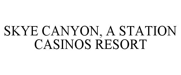 Trademark Logo SKYE CANYON, A STATION CASINOS RESORT