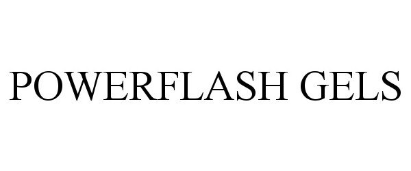 Trademark Logo POWERFLASH GELS