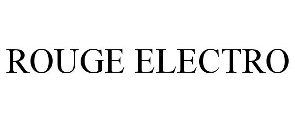 Trademark Logo ROUGE ELECTRO