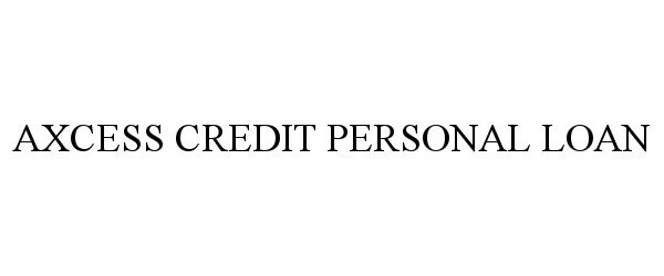 Trademark Logo AXCESS CREDIT PERSONAL LOAN