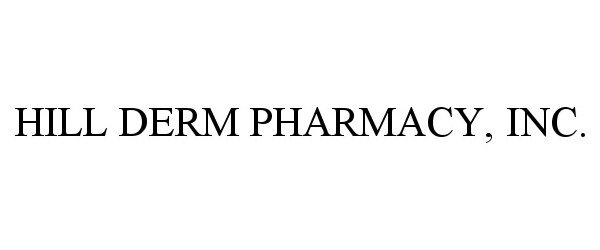  HILL DERM PHARMACY, INC.