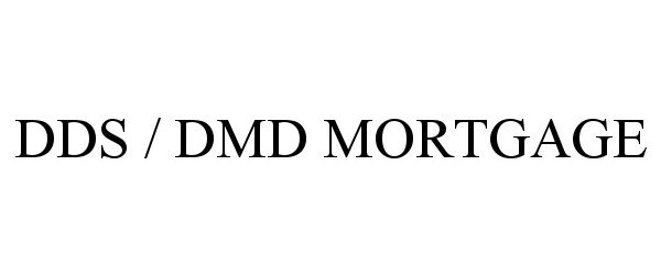  DDS / DMD MORTGAGE