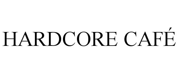 Trademark Logo HARDCORE CAFÉ