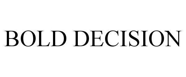  BOLD DECISION