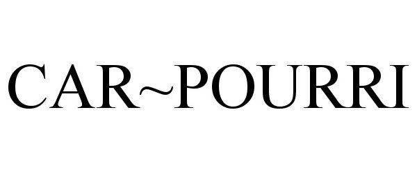 Trademark Logo CAR~POURRI