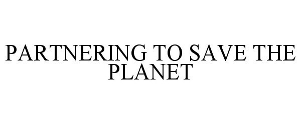  PARTNERING TO SAVE THE PLANET