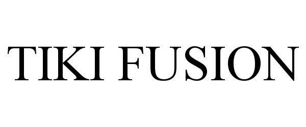 Trademark Logo TIKI FUSION