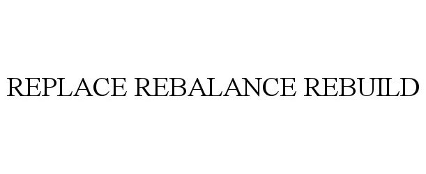  REPLACE REBALANCE REBUILD