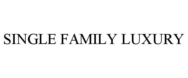  SINGLE FAMILY LUXURY