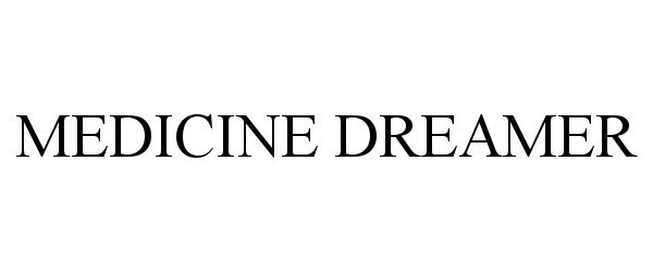  MEDICINE DREAMER