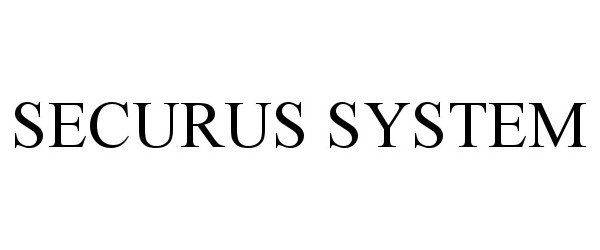 Trademark Logo SECURUS SYSTEM
