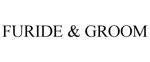 Trademark Logo FURIDE &amp; GROOM