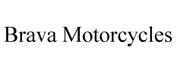 Trademark Logo BRAVA MOTORCYCLES