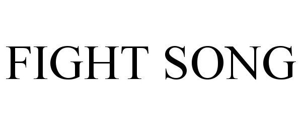 Trademark Logo FIGHT SONG