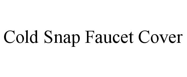 Trademark Logo COLD SNAP FAUCET COVER