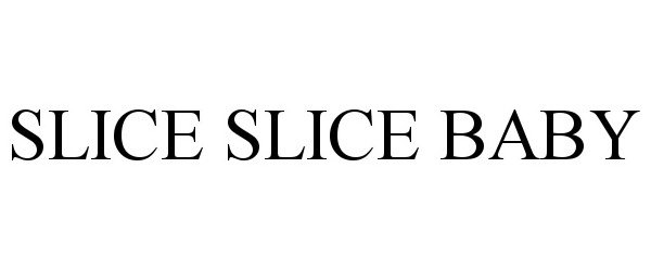 Trademark Logo SLICE SLICE BABY