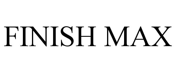Trademark Logo FINISH MAX