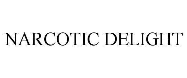 Trademark Logo NARCOTIC DELIGHT