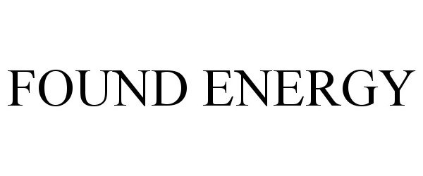  FOUND ENERGY