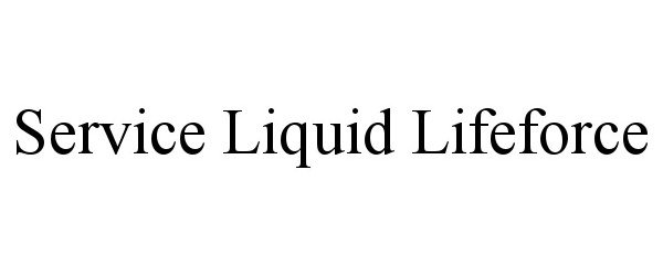 Trademark Logo SERVICE LIQUID LIFEFORCE
