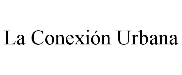 Trademark Logo LA CONEXIÓN URBANA