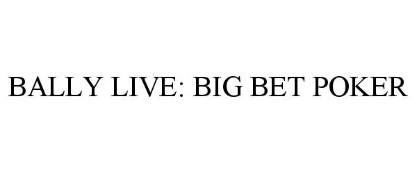  BALLY LIVE: BIG BET POKER