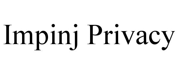 Trademark Logo IMPINJ PRIVACY
