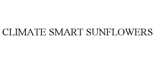 Trademark Logo CLIMATE SMART SUNFLOWERS