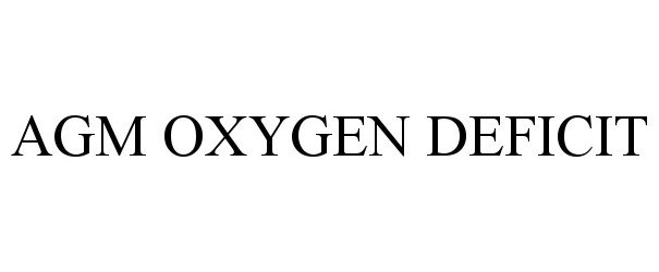  AGM OXYGEN DEFICIT