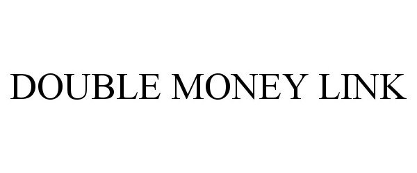 Trademark Logo DOUBLE MONEY LINK