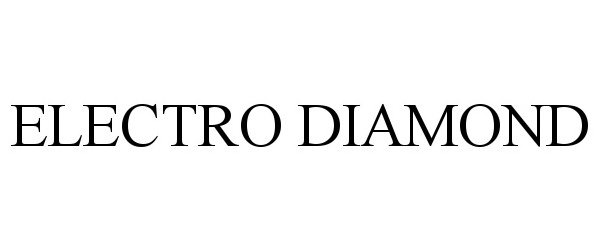 Trademark Logo ELECTRO DIAMOND