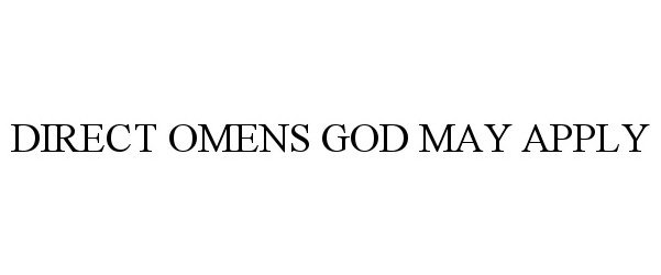 Trademark Logo DIRECT OMENS GOD MAY APPLY