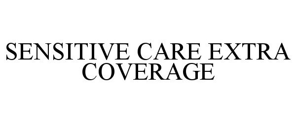 Trademark Logo SENSITIVE CARE EXTRA COVERAGE