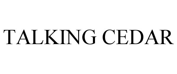Trademark Logo TALKING CEDAR