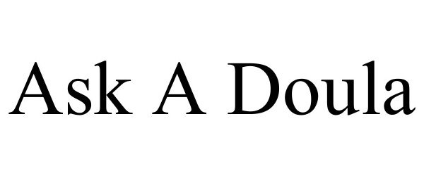 Trademark Logo ASK A DOULA