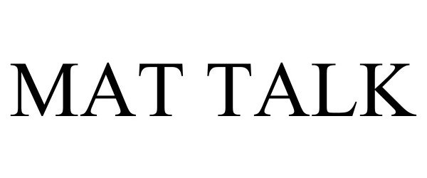 Trademark Logo MAT TALK