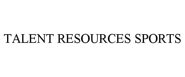 Trademark Logo TALENT RESOURCES SPORTS