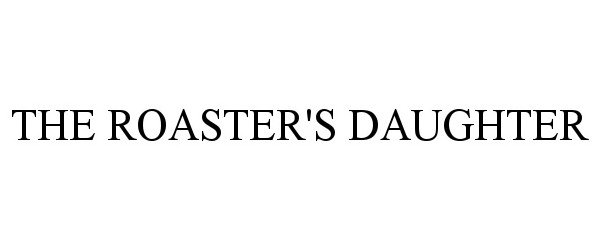 Trademark Logo THE ROASTER'S DAUGHTER