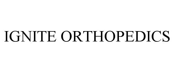  IGNITE ORTHOPEDICS